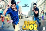 review, Bank Chor movie, bank chor hindi movie, Kailash kher