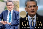 rajat gupta’s memoir, Mind Without Fear, indian american businessman rajat gupta tells his side of story in his new memoir mind without fear, Indian american businessman