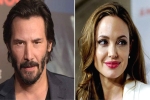 hollywood, angelina jolie father, angelina jolie dating keanu reeves here s what his representative has to say, Jennifer aniston