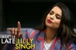 lilly singh late nigh show debut, lilly singh, lilly singh makes television history with late night show debut, Frigid