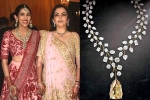 Nita Ambani updates, Nita Ambani, nita ambani gifts the most valuable necklace of rs 500 cr, Akash ambani