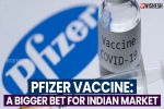 Pfizer Vaccine breaking news, Pfizer Vaccine India price, pfizer vaccine a bigger bet for indian market, Pfizer vaccine usa