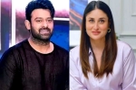 Prabhas, Kareena Kapoor latest, prabhas to romance kareena kapoor, Actress kareena kapoor
