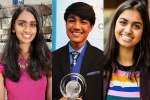 Indian origin students, Indian origin students most influential teens 2018, three indian origin students in time s most influential teens 2018, Indian origin students
