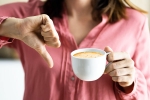 Stop Drinking Coffee latest breaking, Stop Drinking Coffee, what happens when you stop drinking coffee, Blocking
